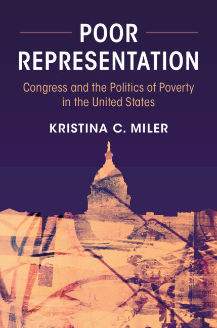 Poor Representation; Congress and the Politics of Poverty in the United States (Paperback / softback) 9781108461818