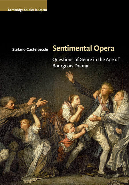 Sentimental Opera; Questions of Genre in the Age of Bourgeois Drama (Paperback / softback) 9781108461832