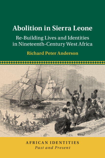 Abolition in Sierra Leone; Re-Building Lives and Identities in Nineteenth-Century West Africa (Paperback / softback) 9781108461870