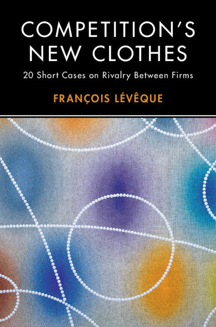 Competition's New Clothes; 20 Short Cases on Rivalry Between Firms (Paperback / softback) 9781108461917