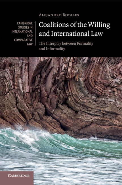 Coalitions of the Willing and International Law; The Interplay between Formality and Informality (Paperback / softback) 9781108463263