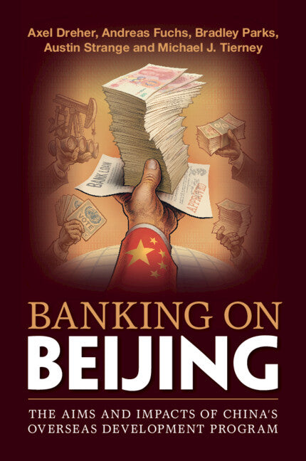 Banking on Beijing; The Aims and Impacts of China's Overseas Development Program (Paperback / softback) 9781108463393