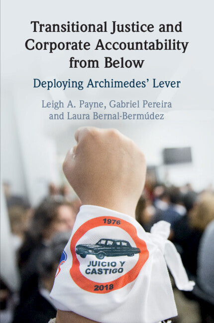 Transitional Justice and Corporate Accountability from Below; Deploying Archimedes' Lever (Paperback / softback) 9781108463508