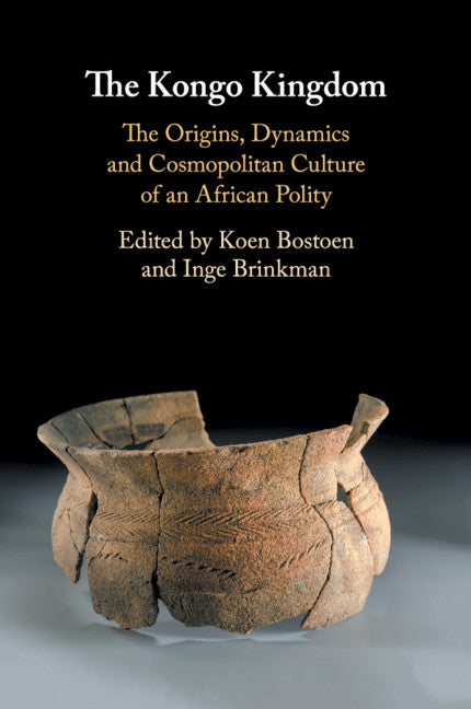 The Kongo Kingdom; The Origins, Dynamics and Cosmopolitan Culture of an African Polity (Paperback / softback) 9781108463928