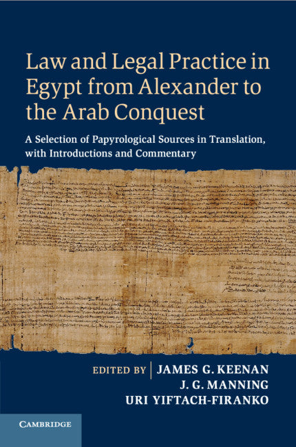 Law and Legal Practice in Egypt from Alexander to the Arab Conquest; A Selection of Papyrological Sources in Translation, with Introductions and Commentary (Paperback / softback) 9781108464314