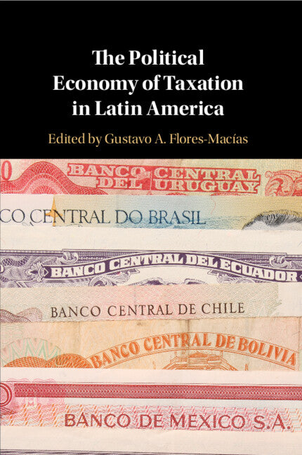 The Political Economy of Taxation in Latin America (Paperback / softback) 9781108464994