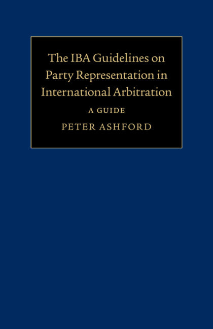 The IBA Guidelines on Party Representation in International Arbitration; A Guide (Paperback / softback) 9781108465090