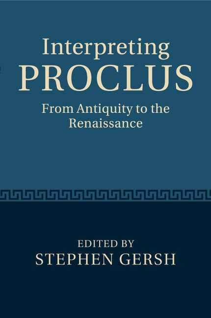 Interpreting Proclus; From Antiquity to the Renaissance (Paperback / softback) 9781108465359