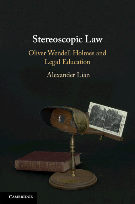 Stereoscopic Law; Oliver Wendell Holmes and Legal Education (Paperback / softback) 9781108465441