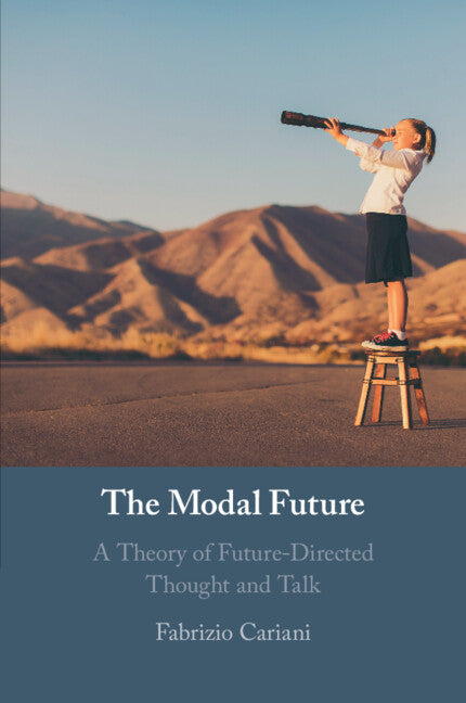 The Modal Future; A Theory of Future-Directed Thought and Talk (Paperback / softback) 9781108465472