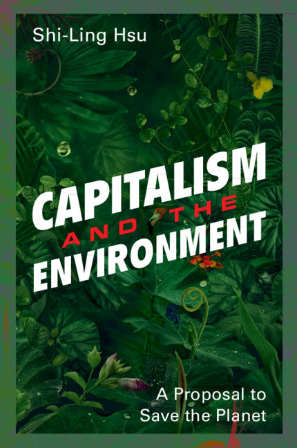 Capitalism and the Environment; A Proposal to Save the Planet (Paperback / softback) 9781108465526