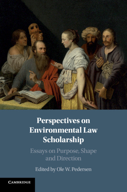 Perspectives on Environmental Law Scholarship; Essays on Purpose, Shape and Direction (Paperback / softback) 9781108465984