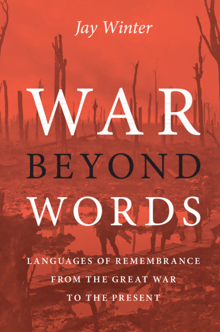 War beyond Words; Languages of Remembrance from the Great War to the Present (Paperback / softback) 9781108466615