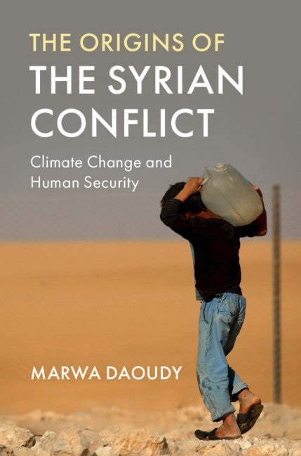 The Origins of the Syrian Conflict; Climate Change and Human Security (Paperback / softback) 9781108466820