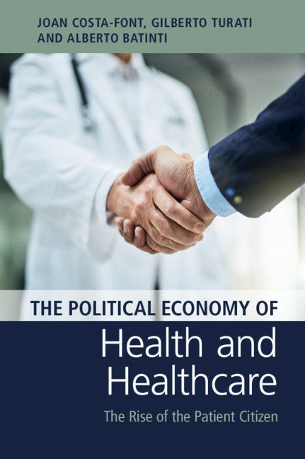 The Political Economy of Health and Healthcare; The Rise of the Patient Citizen (Paperback / softback) 9781108468251