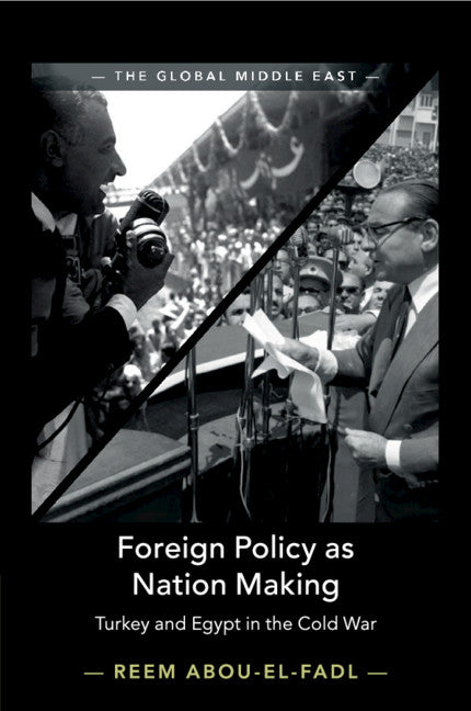 Foreign Policy as Nation Making; Turkey and Egypt in the Cold War (Paperback / softback) 9781108468442