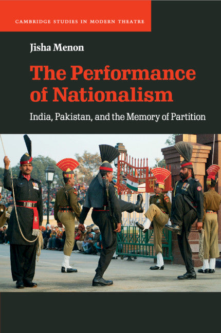 The Performance of Nationalism; India, Pakistan, and the Memory of Partition (Paperback / softback) 9781108468565