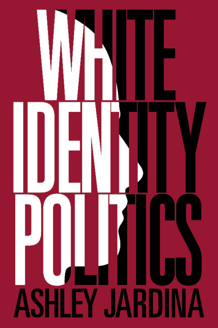 White Identity Politics (Paperback / softback) 9781108468602