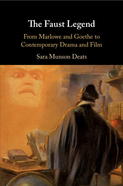 The Faust Legend; From Marlowe and Goethe to Contemporary Drama and Film (Paperback / softback) 9781108469173