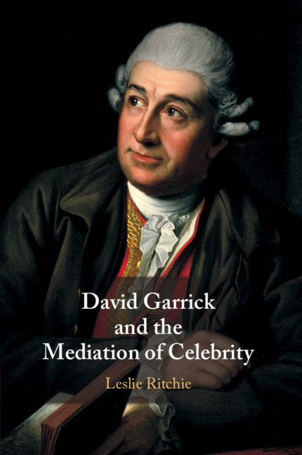 David Garrick and the Mediation of Celebrity (Paperback / softback) 9781108469197