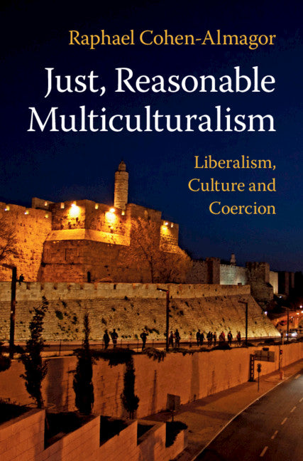 Just, Reasonable Multiculturalism; Liberalism, Culture and Coercion (Paperback / softback) 9781108469838