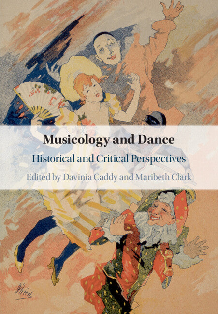 Musicology and Dance; Historical and Critical Perspectives (Paperback / softback) 9781108469951