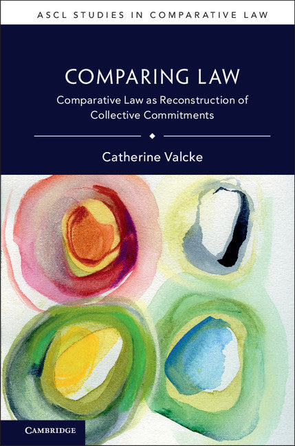 Comparing Law; Comparative Law as Reconstruction of Collective Commitments (Hardback) 9781108470063