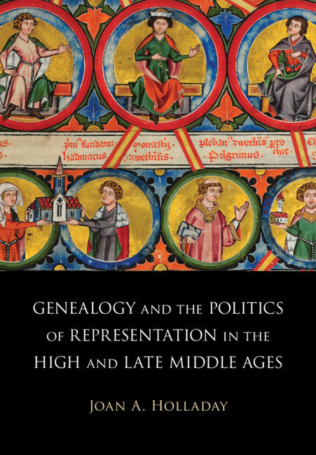 Genealogy and the Politics of Representation in the High and Late Middle Ages (Hardback) 9781108470186