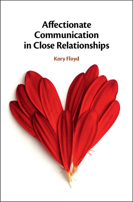 Affectionate Communication in Close Relationships (Hardback) 9781108470582