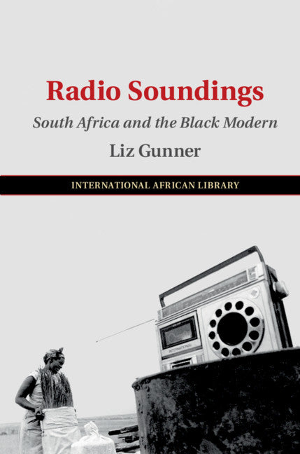 Radio Soundings; South Africa and the Black Modern (Hardback) 9781108470643