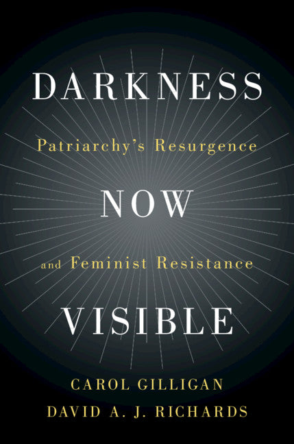 Darkness Now Visible; Patriarchy's Resurgence and Feminist Resistance (Hardback) 9781108470650