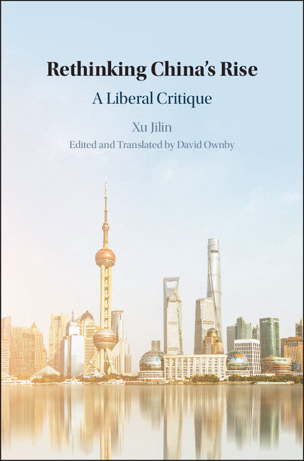 Rethinking China's Rise; A Liberal Critique (Hardback) 9781108470759