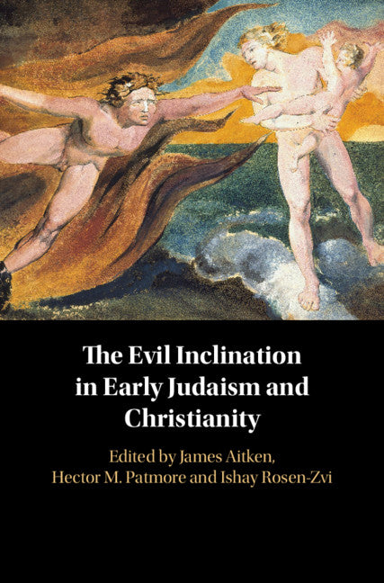 The Evil Inclination in Early Judaism and Christianity (Hardback) 9781108470827