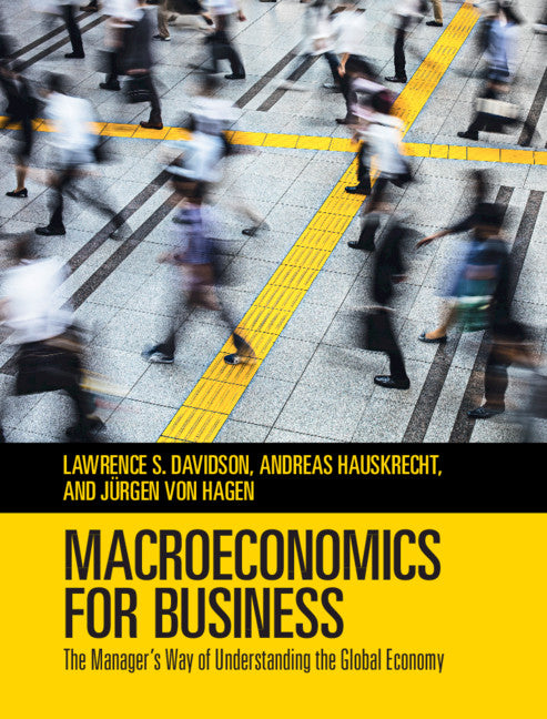 Macroeconomics for Business; The Manager's Way of Understanding the Global Economy (Hardback) 9781108470858