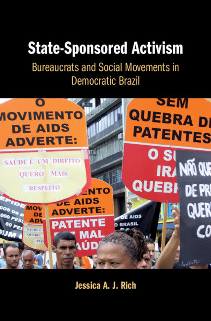 State-Sponsored Activism; Bureaucrats and Social Movements in Democratic Brazil (Hardback) 9781108470889