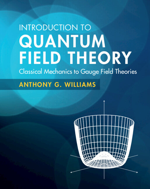 Introduction to Quantum Field Theory; Classical Mechanics to Gauge Field Theories (Hardback) 9781108470902