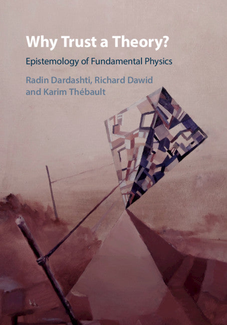 Why Trust a Theory?; Epistemology of Fundamental Physics (Hardback) 9781108470957