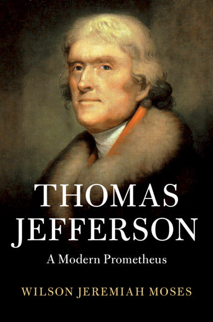 Thomas Jefferson; A Modern Prometheus (Hardback) 9781108470964
