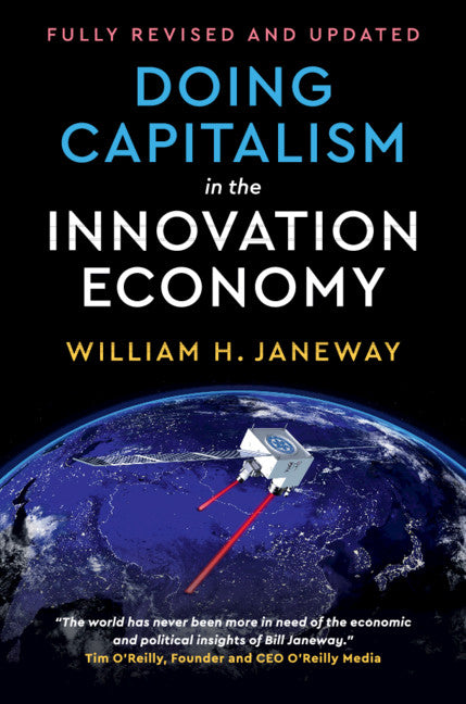 Doing Capitalism in the Innovation Economy; Reconfiguring the Three-Player Game between Markets, Speculators and the State (Hardback) 9781108471275