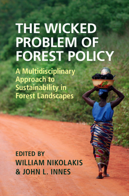 The Wicked Problem of Forest Policy; A Multidisciplinary Approach to Sustainability in Forest Landscapes (Hardback) 9781108471404