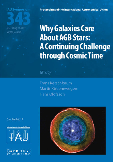 Why Galaxies Care about AGB Stars (IAU S343); A Continuing Challenge through Cosmic Time (Hardback) 9781108471527