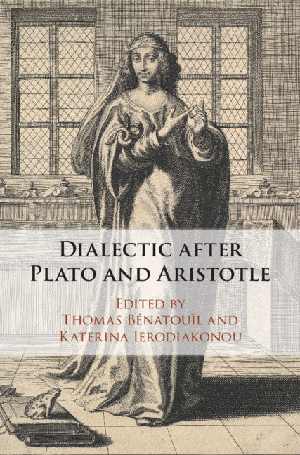 Dialectic after Plato and Aristotle (Hardback) 9781108471909