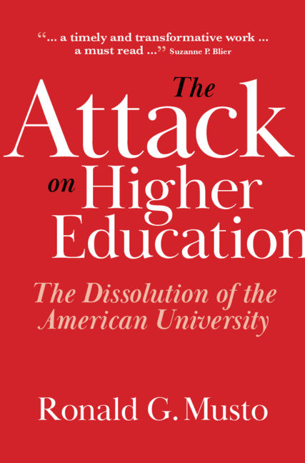 The Attack on Higher Education; The Dissolution of the American University (Hardback) 9781108471923