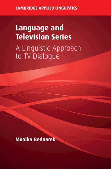 Language and Television Series; A Linguistic Approach to TV Dialogue (Hardback) 9781108472227