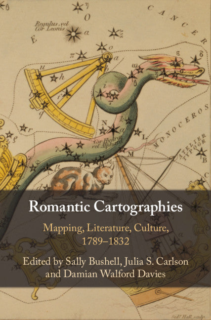 Romantic Cartographies; Mapping, Literature, Culture, 1789–1832 (Hardback) 9781108472388