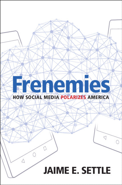 Frenemies; How Social Media Polarizes America (Hardback) 9781108472531