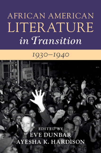 African American Literature in Transition, 1930–1940: Volume 10 (Hardback) 9781108472555