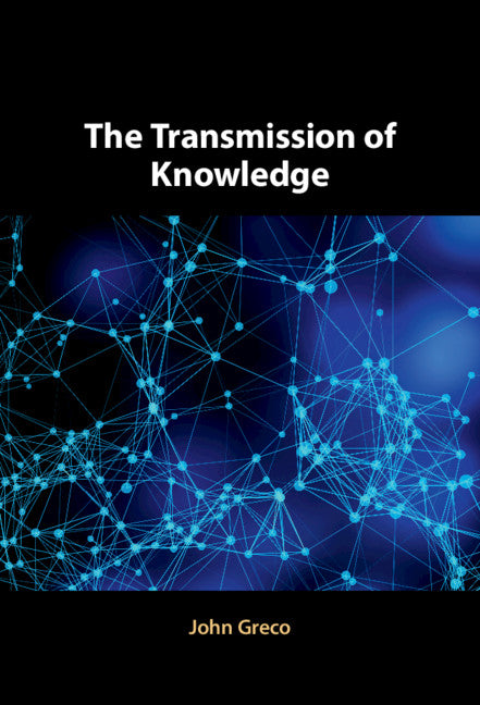 The Transmission of Knowledge (Hardback) 9781108472623