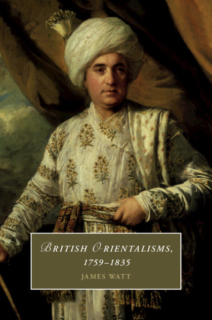 British Orientalisms, 1759–1835 (Hardback) 9781108472661