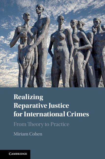 Realizing Reparative Justice for International Crimes; From Theory to Practice (Hardback) 9781108472685